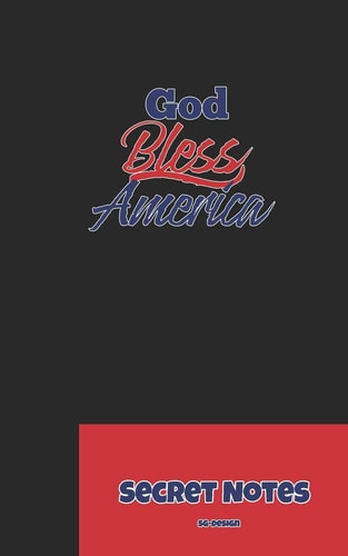 God Bless America - Secret Notes 4th of July Diary / Independence Day in U. S. (America) Is Associated with Fireworks, Parades and Picnics.