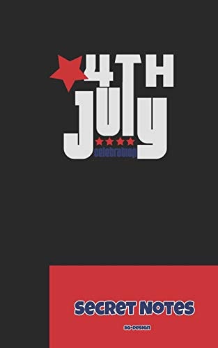 4th July - Secret Notes 4th of July Diary / Independence Day in U. S. (America) Is Associated with Fireworks, Parades and Picnics.