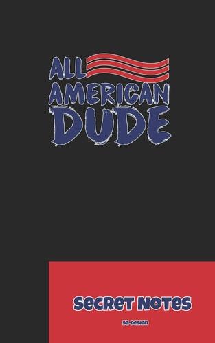 All American Dude - Secret Notes 4th of July Diary / Independence Day in U. S. (America) Is Associated with Fireworks, Parades and Picnics.