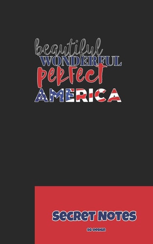 Beautiful, Wonderful, Perfect America - Secret Notes 4th of July Diary / Independence Day in U. S. (America) Is Associated with Fireworks, Parades and Picnics.