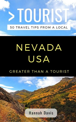 Greater Than a Tourist- Nevada USA 50 Travel Tips from a Local