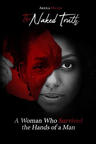 The Naked Truth A Woman Who Survived the Hands of a Man