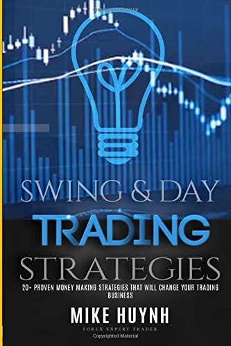 Swing and Day Trading Strategies 20+ Proven Strategies to Be Consistently Profitable in the Forex Market