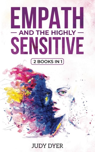 Empath and the Highly Sensitive: 2 Books In 1