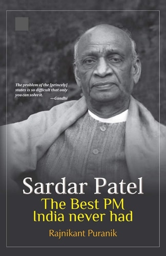 Sardar Patel The Best PM India Never Had