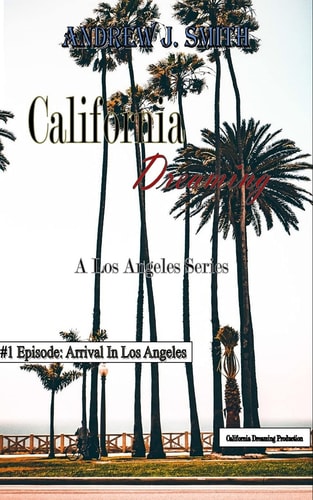 Arrival in Los Angeles (#1 of California Dreaming) A Los Angeles Series