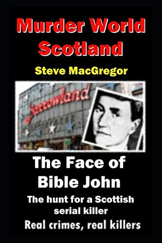 The Face of Bible John The Search for a Scottish Serial Killer