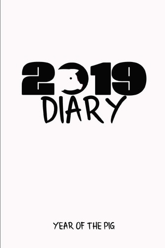 2019 Diary Year of the Pig Chinese Year of the Pig Diary