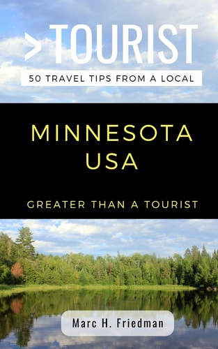 Greater Than a Tourist- Minnesota USA 50 Travel Tips from a Local