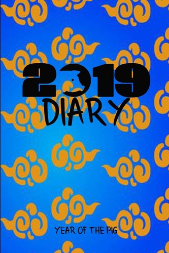 2019 Diary Year of the Pig Chinese Year of the Pig 2019 Diary a Week to a Page
