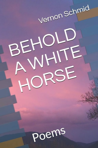 Behold a White Horse Poems