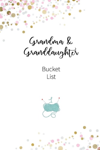 Grandma and Granddaughter Bucket List Write a Bucket List of Goals and Dreams