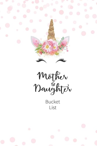 Mother and Daughter Bucket List Write a Bucket List of Goals and Dreams