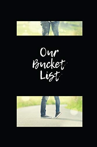 Our Bucket List Write a Bucket List of Goals and Dreams, Especially for Couples