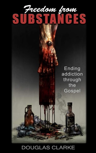 Freedom from Substances Ending Addiction Through the Gospel