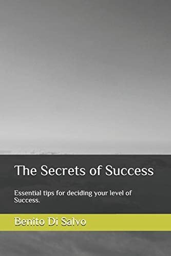 The Secrets of Success Essential Tips for Deciding Your Level of Success.