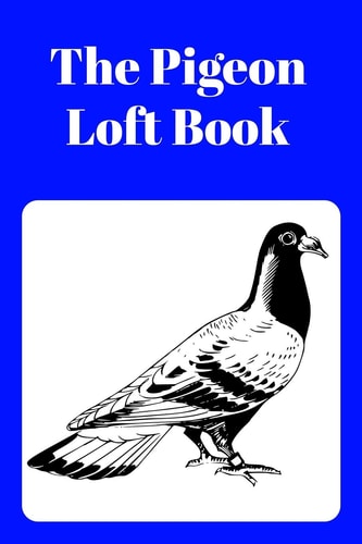 The Pigeon Loft Book Racing and Breeding Loft Book With Blue Cover