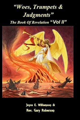 Woes, Trumpets, & Judgments The Book of Revelation Volume 2