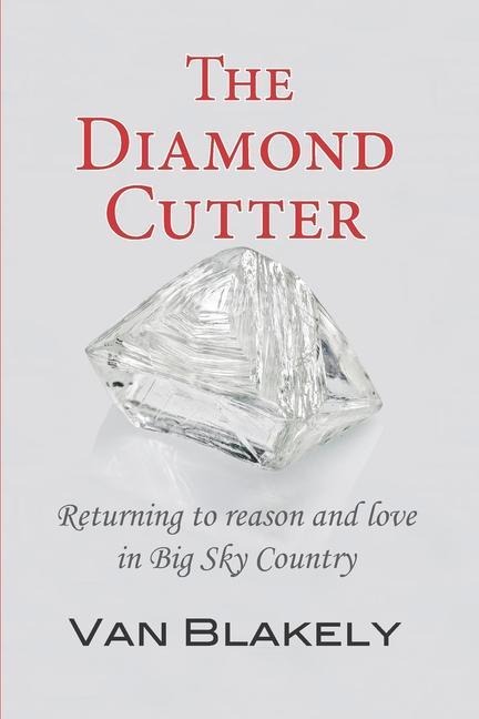 The Diamond Cutter: Returning to reason and love in Big Sky Country