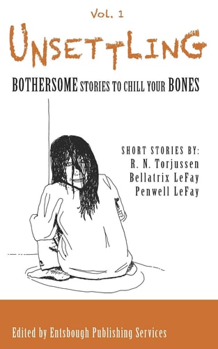 Unsettling Bothersome Stories to Chill Your Bones Vol. 1