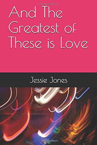 And The Greatest of These is Love