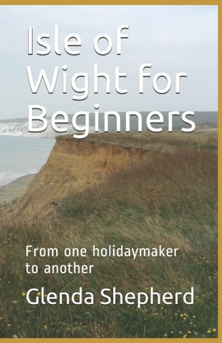 Isle of Wight for Beginners From One Holidaymaker to Another
