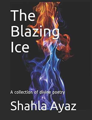 The Blazing Ice A Collection of Divine Poetry