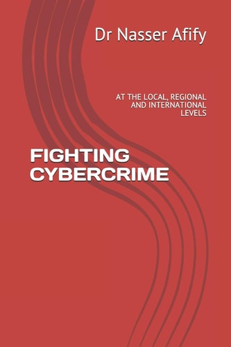 Fighting Cybercrime At the Local, Regional and International Levels