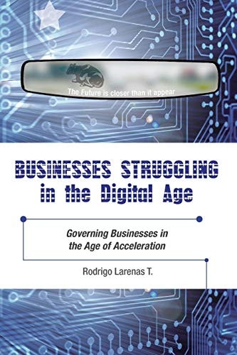 Businesses Struggling in the Digital Age Governing Companies in an Era of Acceleration