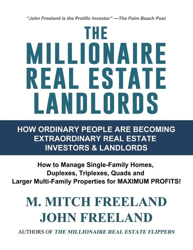 The Millionaire Real Estate Landlords How Ordinary People Are Becoming Extraordinary Real Estate Investors and Landlords: Manage Single-Family Homes and Multi-Family Properties for MAXIMUM CASH FLOW
