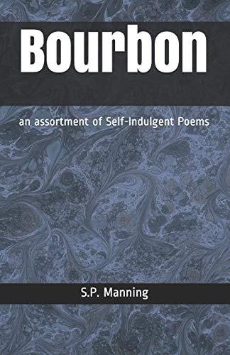 Bourbon An Assortment of Self-Indulgent Poems