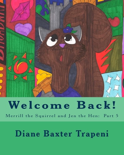 Welcome Back! Merrill the Squirrel and Jen the Hen: Part 5