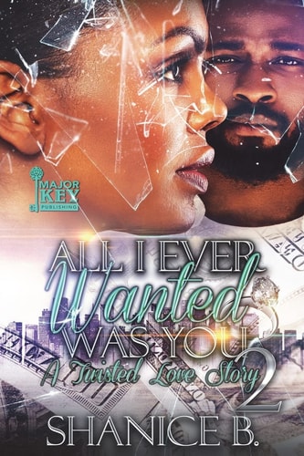 All I Ever Wanted Was You 2 A Twisted Love Story
