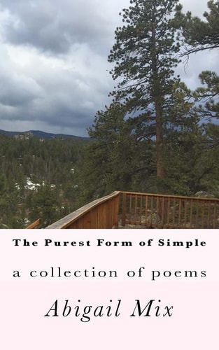 The Purest Form of Simple A Collection of Poems