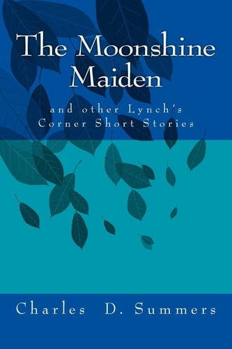 The Moonshine Maiden And Other Lynch's Corner Short Stories