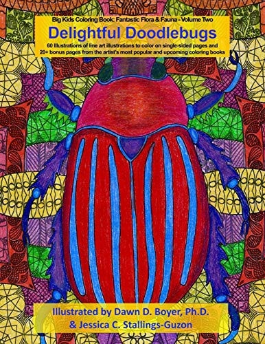 Delightful Doodlebugs Big Kids Coloring Book: Fantastic Flora and Fauna - Volume Two - Delightful Doodlebugs