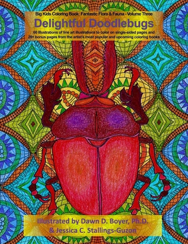 Delightful Doodlebugs Big Kids Coloring Book: Fantastic Flora and Fauna - Volume Three - Delightful Doodlebugs