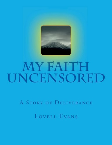 My Faith Uncensored A Story of Deliverance