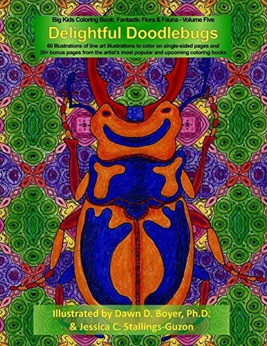 Delightful Doodlebugs Big Kids Coloring Book: Fantastic Flora and Fauna - Volume Five - Delightful Doodlebugs