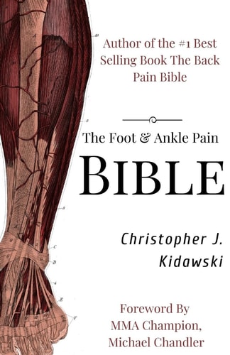 The Foot and Ankle Pain Bible A Self-Care Guide to Eliminating the Source of Your Foot Pain