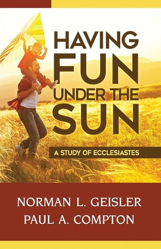 Having Fun Under the Sun A Study of Ecclesiastes