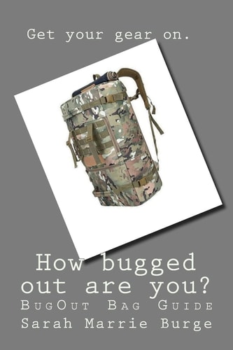 How Bugged Out Are You? BugOut Bag Guide