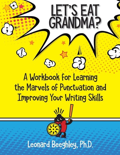 Let's Eat Grandma? A Workbook for Learning the Marvels of Punctuation and Improving Your Writing Skills