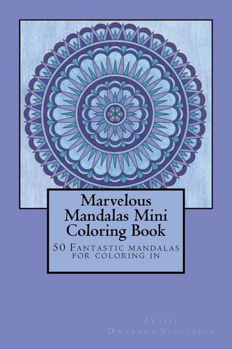 Marvelous Mandalas Mini Coloring Book 50 Fantastic Mandalas for Coloring In