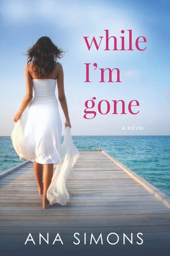 While I'm Gone A Novel