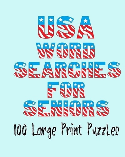 USA Wordsearches for Seniors 100 Large Print Puzzles