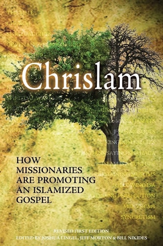 Chrislam How Missionaries are Promoting an Islamized Gospel