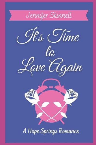 It's Time to Love Again A Hope Springs Romance