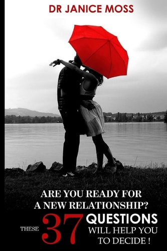 Are You Ready for a New Relationship? These 37 Questions Will Help You Decide!