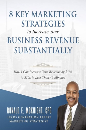 8 Key Marketing Strategies to Increase Your Business Revenue Substantially How I Can Increase Your Revenue By $10k to $50k In Less Than 45 Minutes